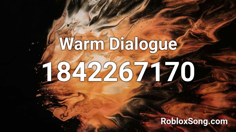 Warm Dialogue Roblox ID