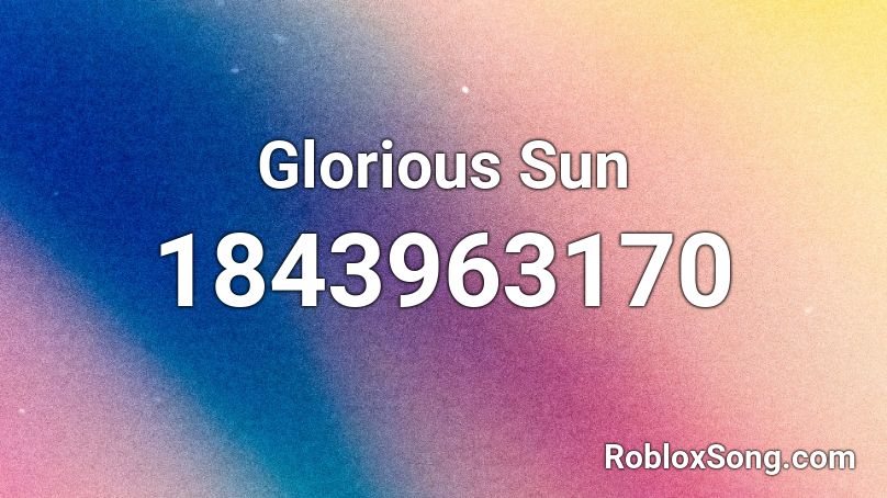 Glorious Sun Roblox ID