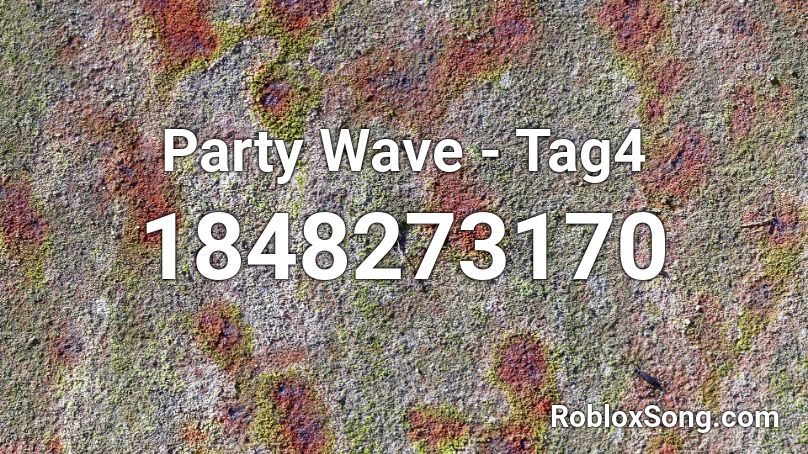 Party Wave - Tag4 Roblox ID