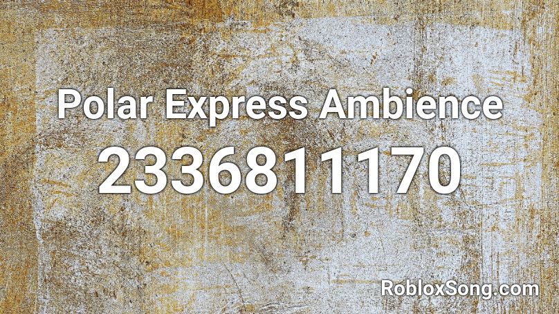 Polar Express Ambience Roblox ID