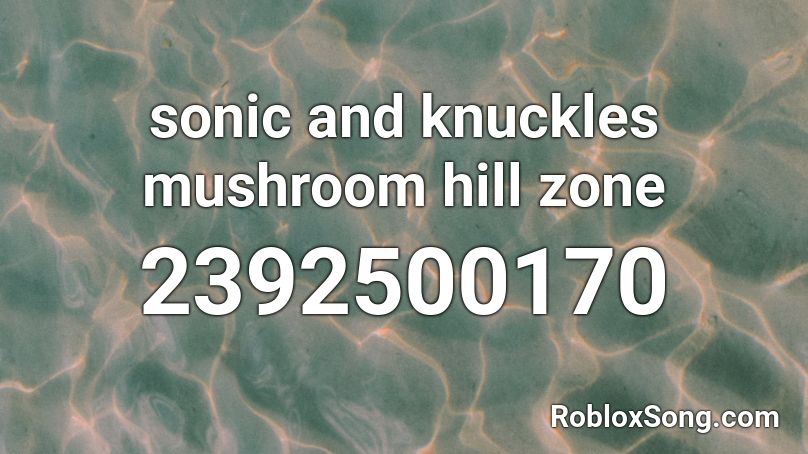 sonic and knuckles mushroom hill zone Roblox ID