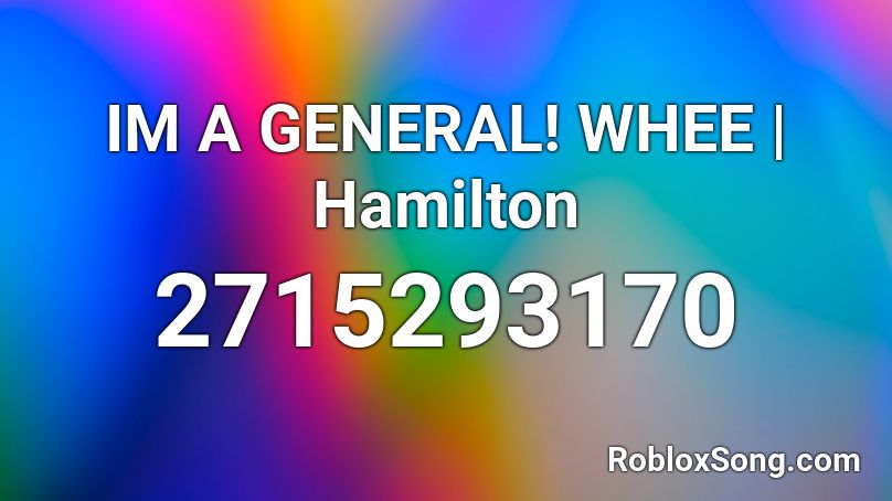 IM A GENERAL! WHEE | Hamilton Roblox ID