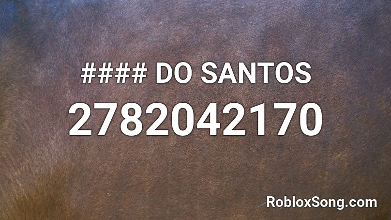 #### DO SANTOS Roblox ID