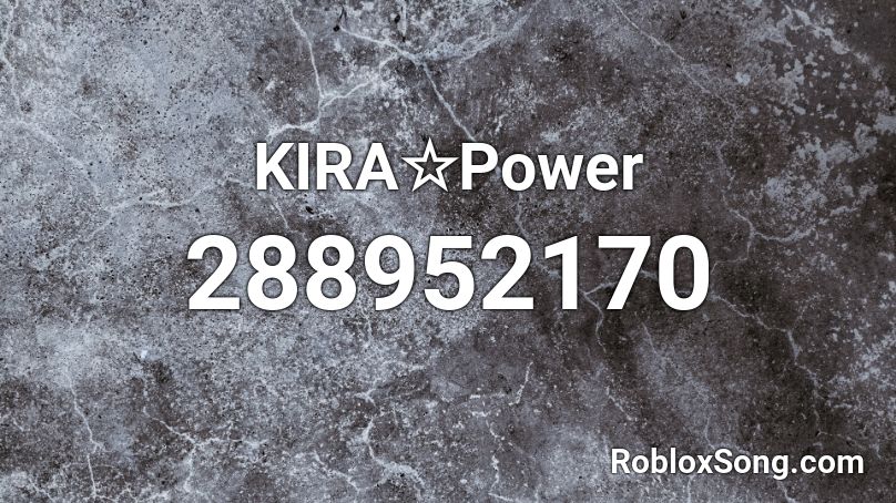 KIRA☆Power Roblox ID