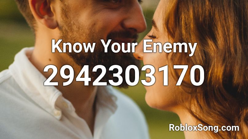 Know Your Enemy Roblox ID