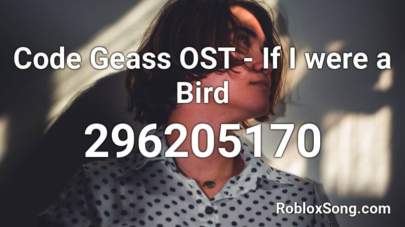 Code Geass OST - If I were a Bird Roblox ID