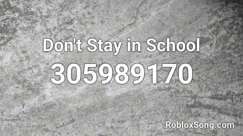 Don't Stay in School  Roblox ID