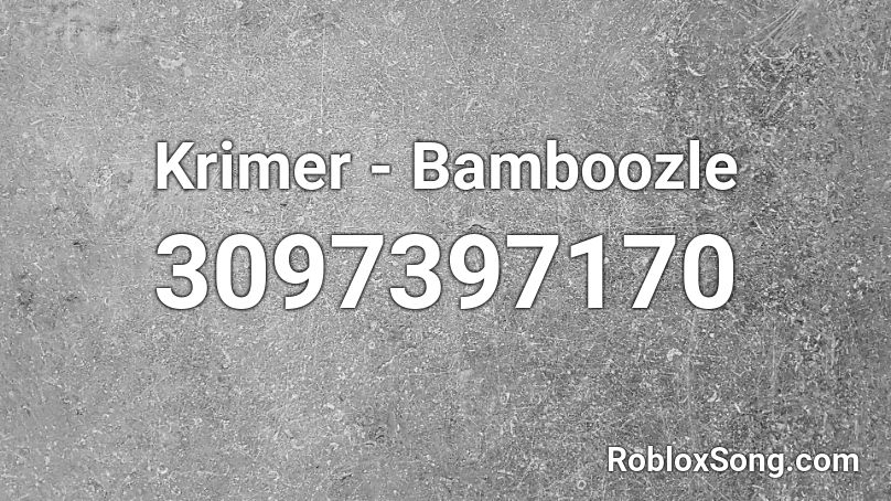 Krimer - Bamboozle Roblox ID