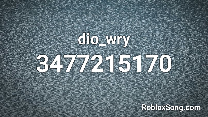 dio_wry Roblox ID