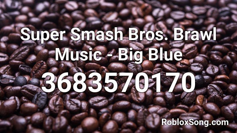 Super Smash Bros. Brawl Music - Big Blue Roblox ID