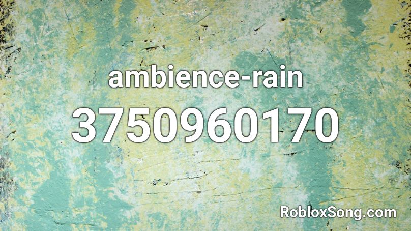 Ambience Rain Roblox Id Roblox Music Codes - how to add ambience to roblox