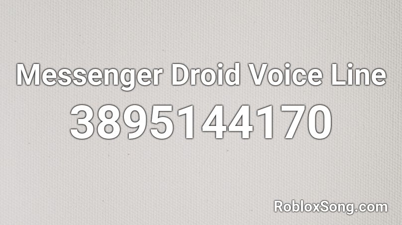 Messenger Droid Voice Line Roblox ID