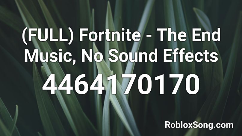 (FULL) Fortnite - The End Music, No Sound Effects Roblox ID