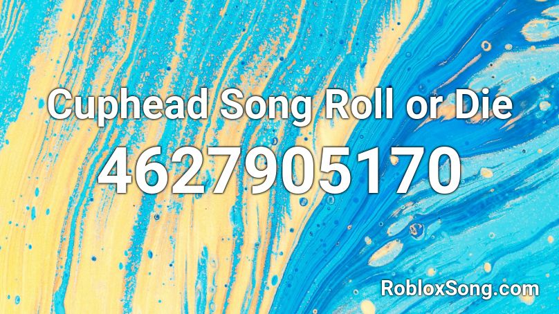 Cuphead Song Roll or Die Roblox ID