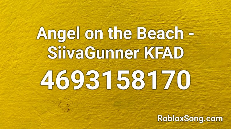 Angel on the Beach - SiivaGunner KFAD Roblox ID