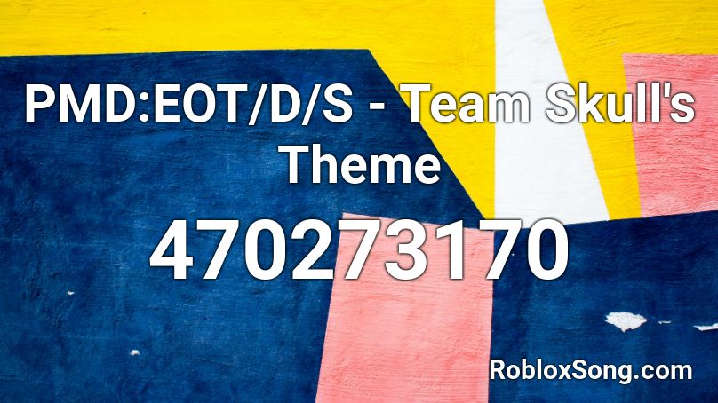 PMD:EOT/D/S - Team Skull's Theme Roblox ID