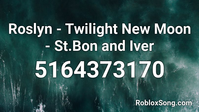 Roslyn - Twilight New Moon - St.Bon and Iver Roblox ID