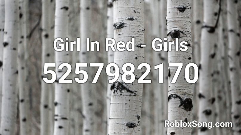 Girl In Red Girls Roblox Id Roblox Music Codes - girl in red roblox id