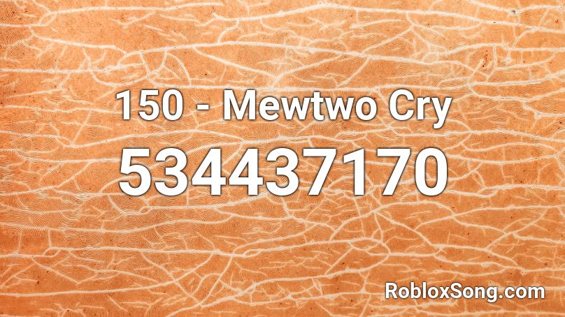 150 - Mewtwo Cry Roblox ID