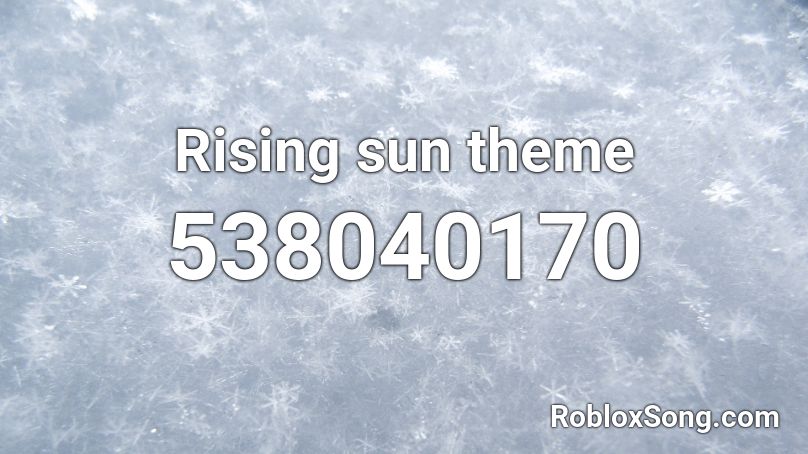 Rising sun theme Roblox ID