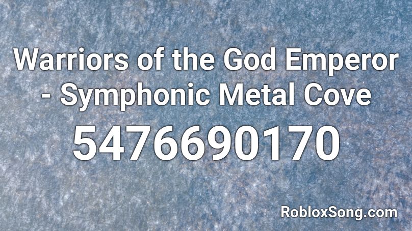 Warriors Of The God Emperor Symphonic Metal Cove Roblox Id Roblox Music Codes - gods warrior roblox id