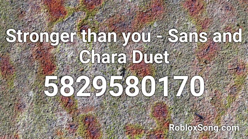 Stronger Than You Sans And Chara Duet Roblox Id Roblox Music Codes - roblox stronger than you sans