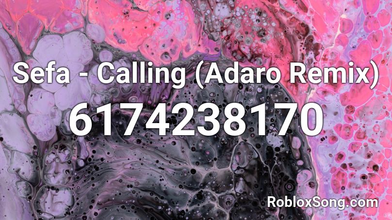 Sefa - Calling (Adaro Remix) Roblox ID