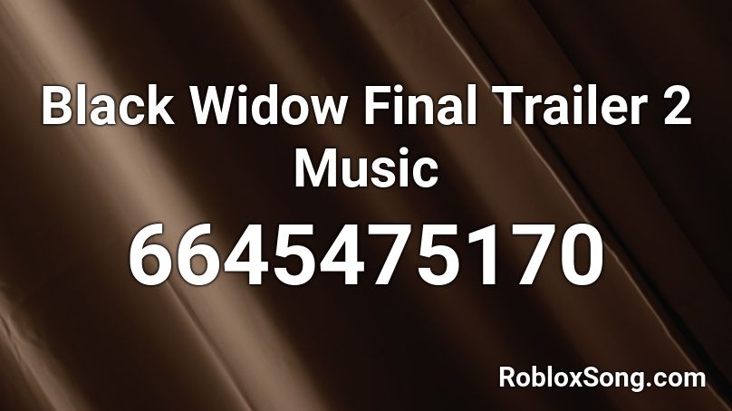 Black Widow Final Trailer 2 Music Roblox ID