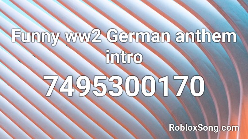 Funny ww2 German anthem intro Roblox ID