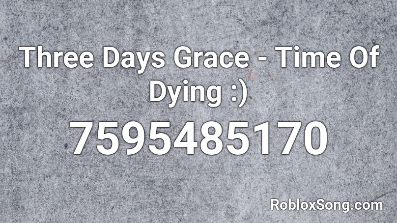 Three Days Grace - Time Of Dying :) Roblox ID