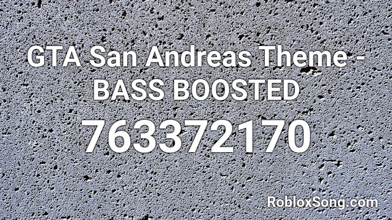 Gta San Andreas Theme Bass Boosted Roblox Id Roblox Music Codes - san andrea roblox song id