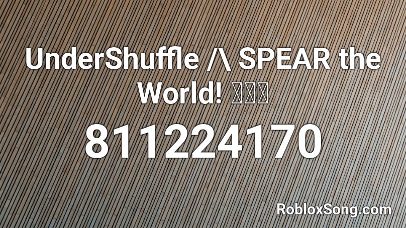 UnderShuffle /\ SPEAR the World!  🐟🐟🐟 Roblox ID