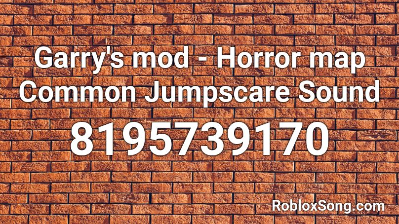 Garry's mod - Horror map Common Jumpscare Sound Roblox ID