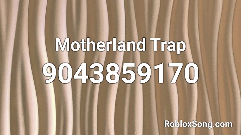 Motherland Trap Roblox ID