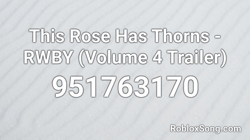 This Rose Has Thorns - RWBY (Volume 4 Trailer) Roblox ID
