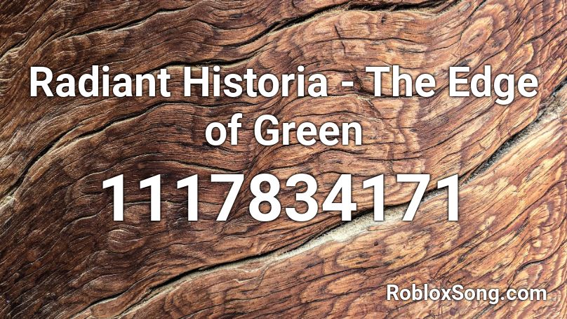 Radiant Historia - The Edge of Green Roblox ID