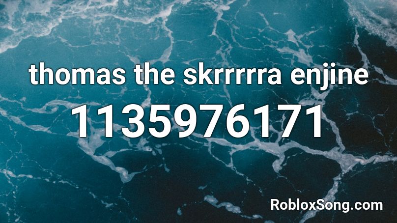 thomas the skrrrrra enjine  Roblox ID