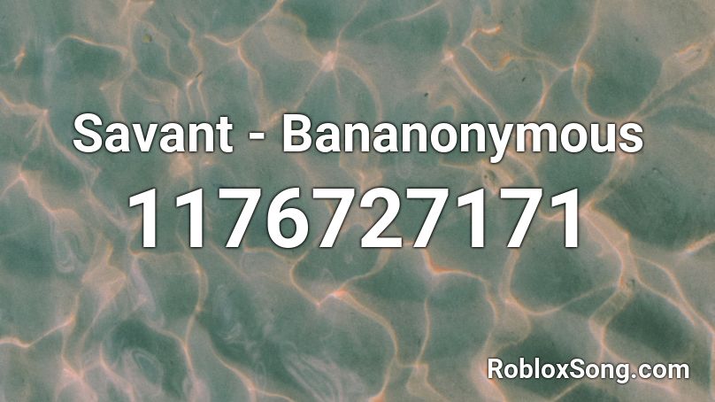 Savant - Bananonymous Roblox ID