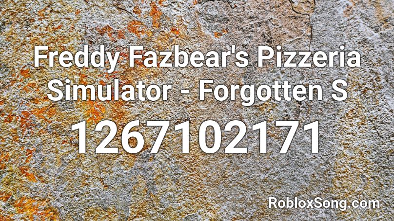 Freddy Fazbear's Pizzeria Simulator -  Forgotten S Roblox ID