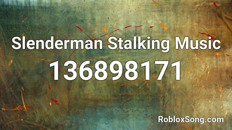 Slenderman Stalking Music Roblox ID