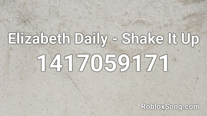 Elizabeth Daily - Shake It Up Roblox ID