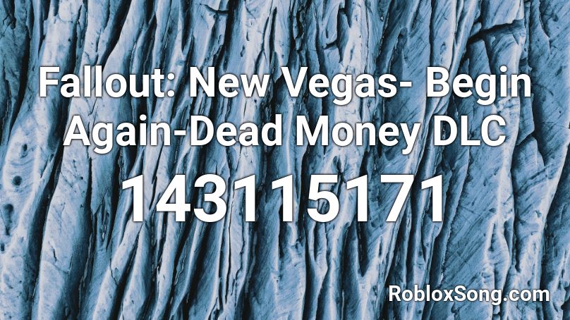 Fallout: New Vegas- Begin Again-Dead Money DLC Roblox ID