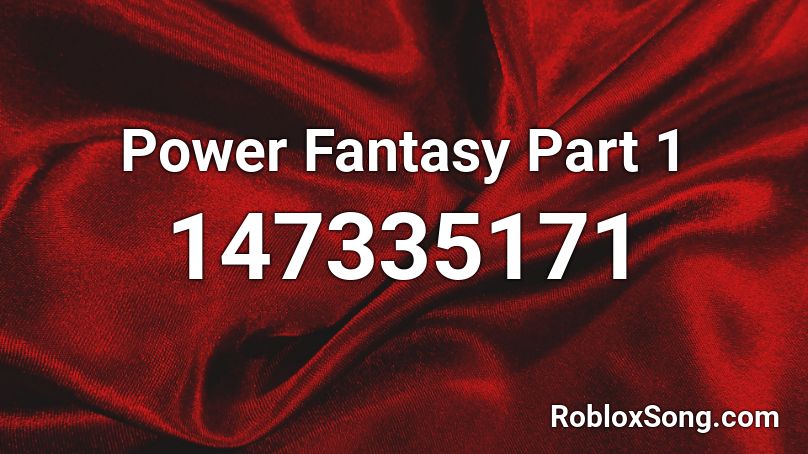 Power Fantasy Part 1 Roblox ID