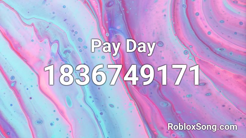 Pay Day Roblox ID