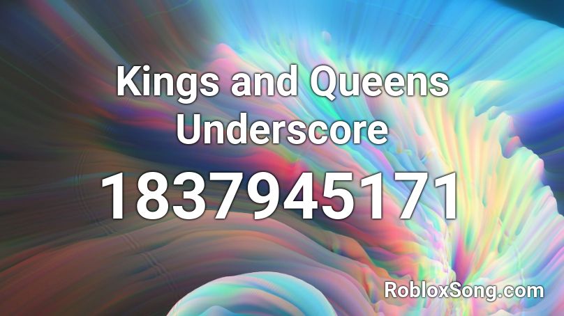 Kings and Queens Underscore Roblox ID