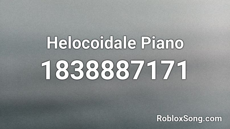 Helocoidale Piano Roblox ID