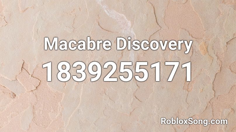 Macabre Discovery Roblox ID