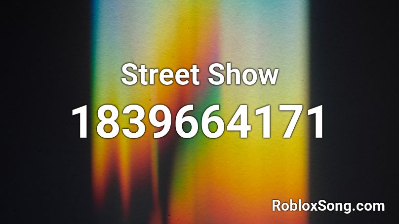 Street Show Roblox ID