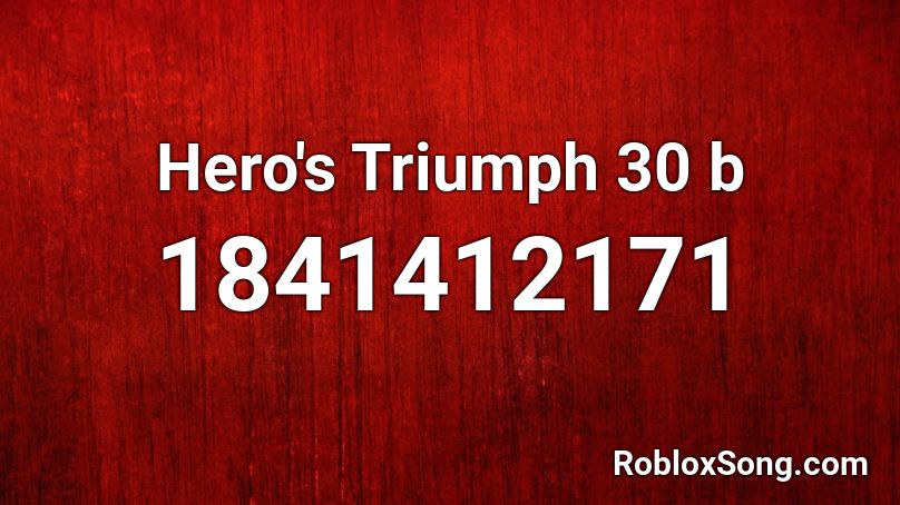 Hero's Triumph 30 b Roblox ID