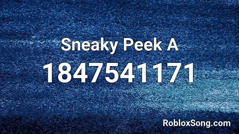 Sneaky Peek A Roblox ID